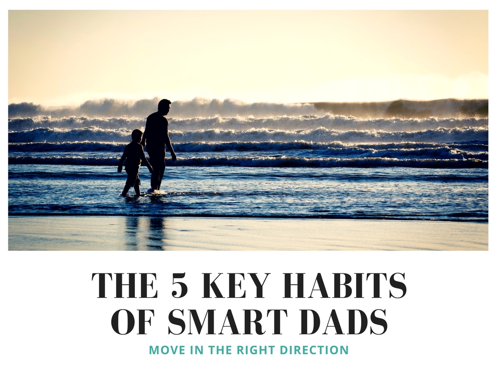 The Five Key Habits of Smart Dads