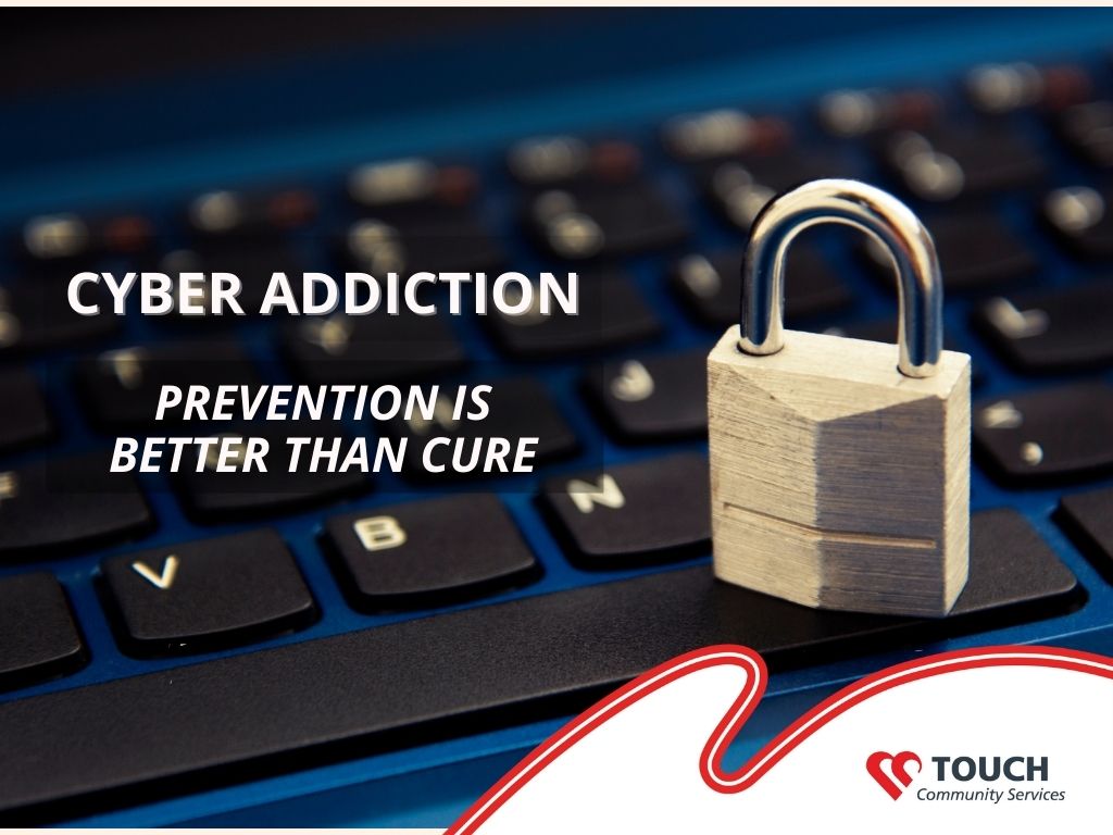 Cyber Addiction – Prevention is Better Than Cure